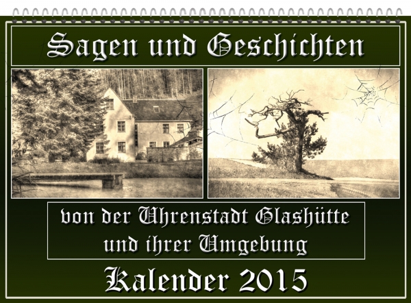 Kalender A3 - Glashütte in Sachsen - Fotokalender 2015 - "Sagen und Geschichten" Teil 1