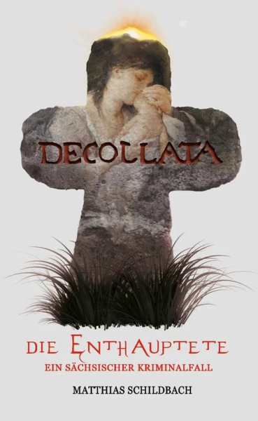 Decollata - Die Enthauptete: Ein authentischer Kindsmordsprozess 1750